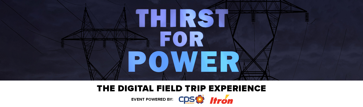 Thirst for Power The Digital Field Trip Experience