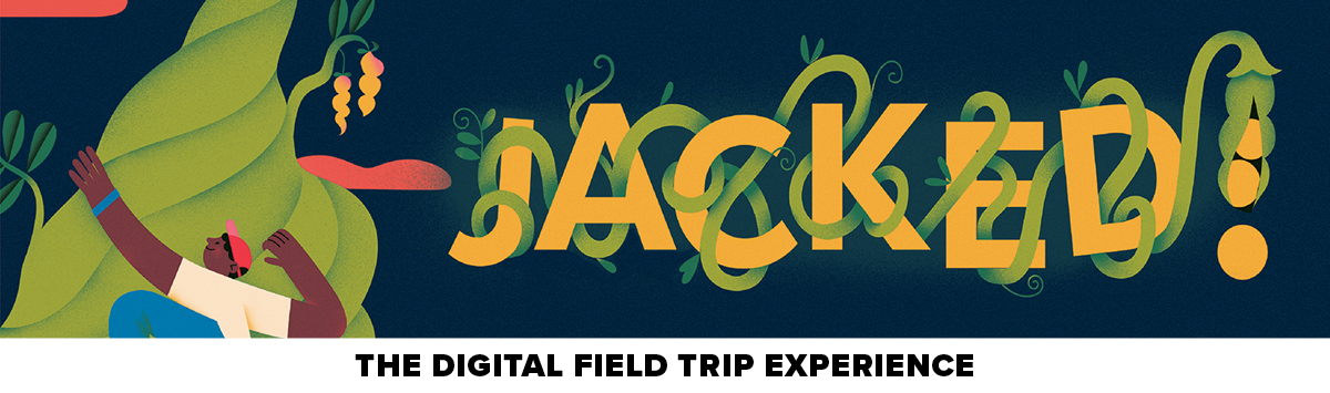 Jacked! The Digital Field Trip Experience