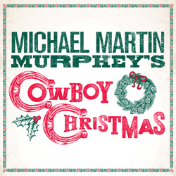 Michael Martin Murphey's Cowboy Christmas