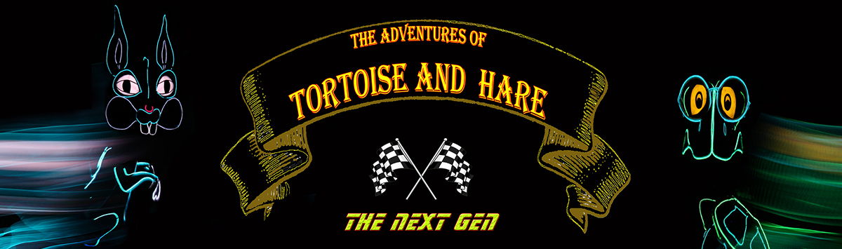 The Adventures of Tortoise and Hare: The Next Gen