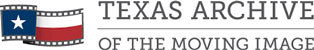 Texas Archive of the Moving Image